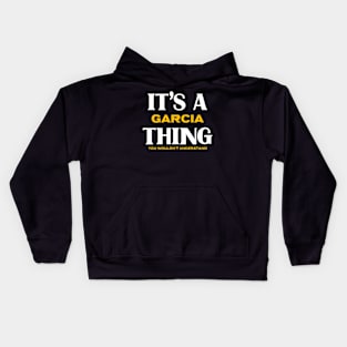 It's a Garcia Thing You Wouldn't Understand Kids Hoodie